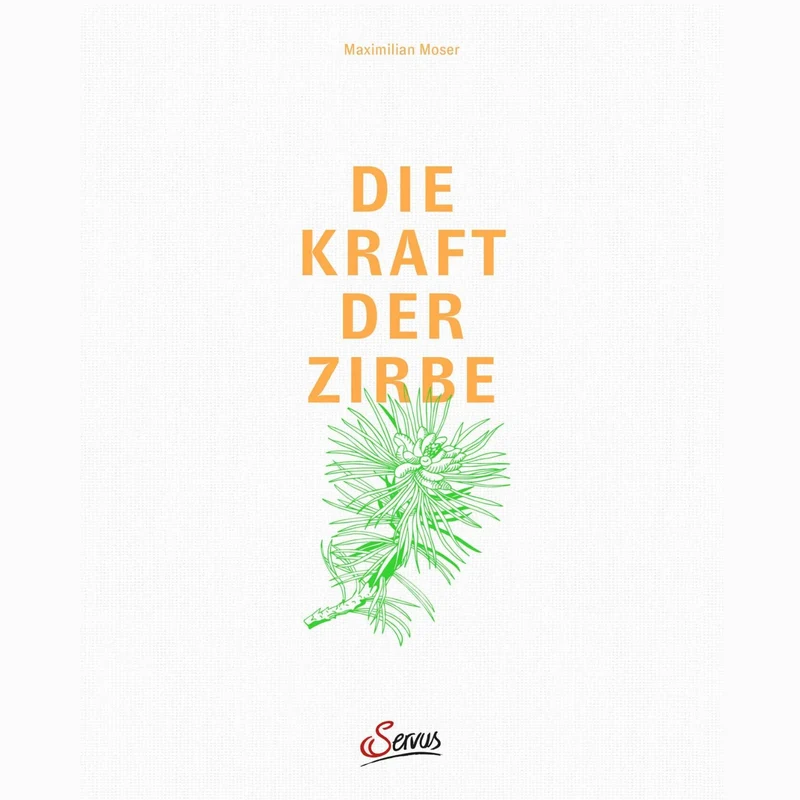 „Die Kraft der Zirbe“ – Prof. Dr. Maximilian Moser | Geschichten und Traditionen | Rezepte | 192 Seiten | Servus Verlag